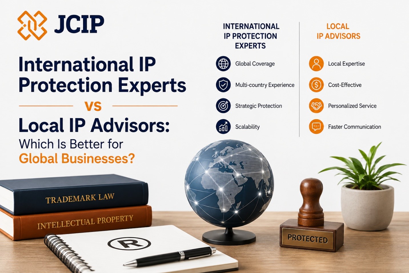 International IP Protection Experts vs Local IP Advisors: Which Is Better for Global Businesses?